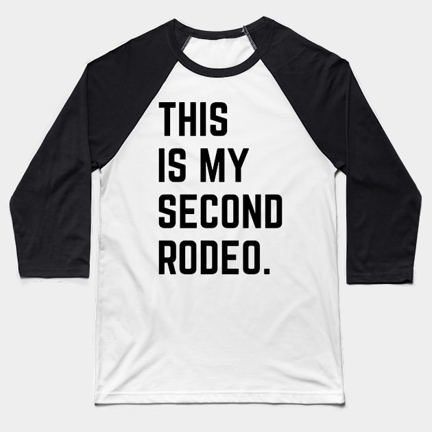 This Is My Second Rodeo v8 Baseball T-Shirt by Emma